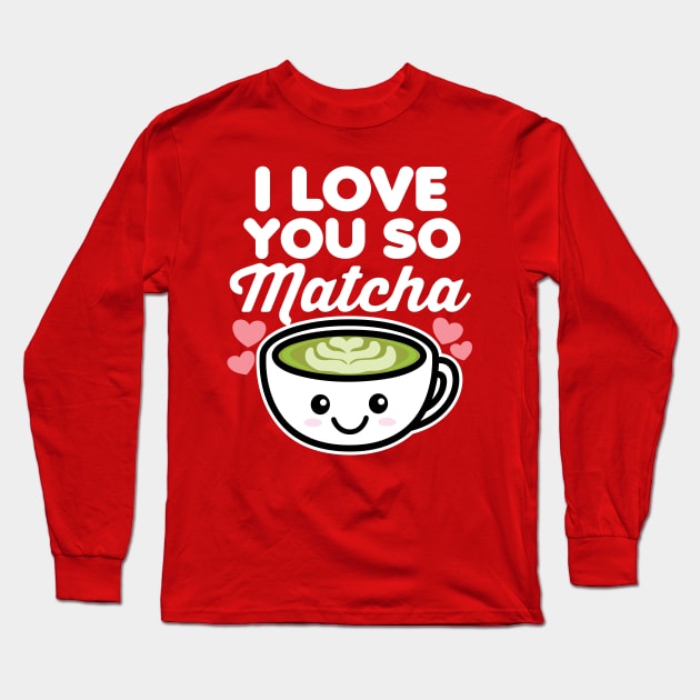 I Love You So Matcha Tea Coffee Lover Hearts Valentine's Day Long Sleeve T-Shirt by DetourShirts